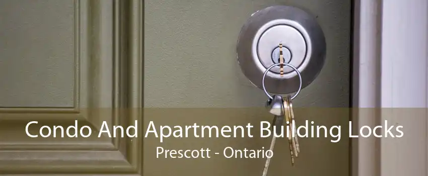 Condo And Apartment Building Locks Prescott - Ontario