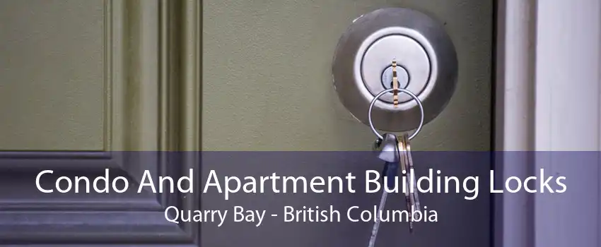 Condo And Apartment Building Locks Quarry Bay - British Columbia