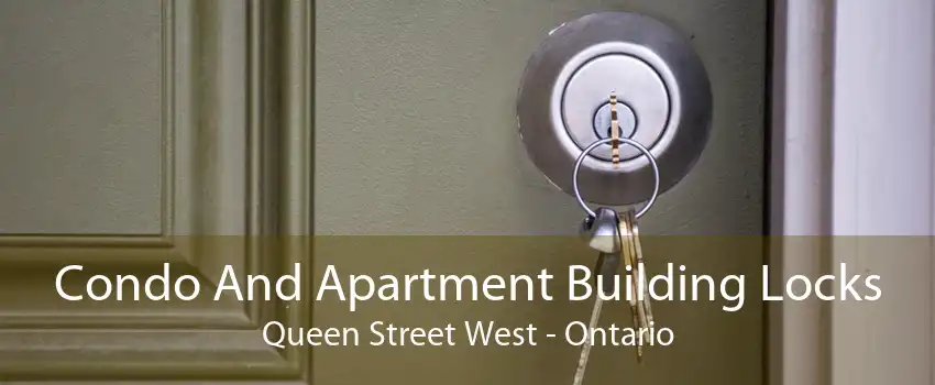 Condo And Apartment Building Locks Queen Street West - Ontario