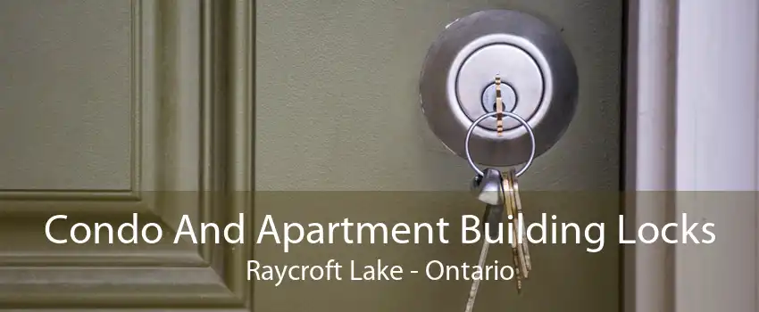 Condo And Apartment Building Locks Raycroft Lake - Ontario