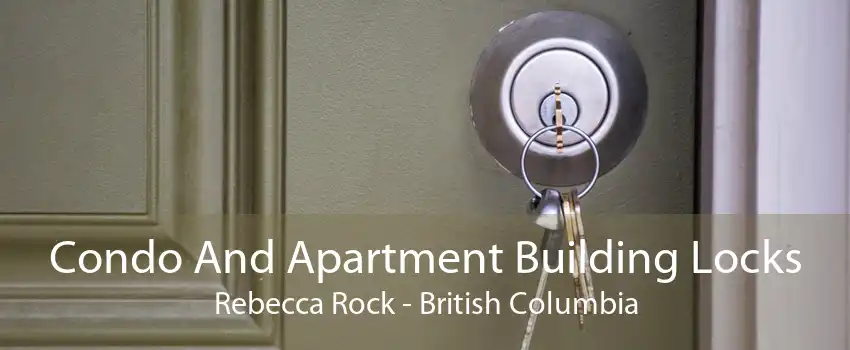 Condo And Apartment Building Locks Rebecca Rock - British Columbia