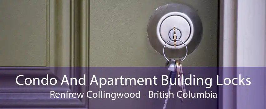 Condo And Apartment Building Locks Renfrew Collingwood - British Columbia