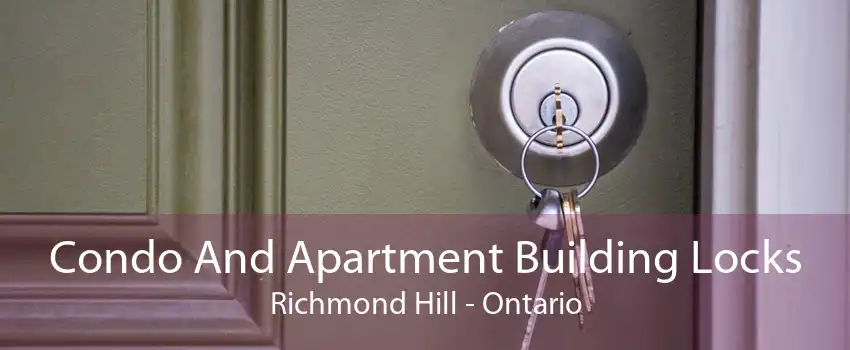 Condo And Apartment Building Locks Richmond Hill - Ontario