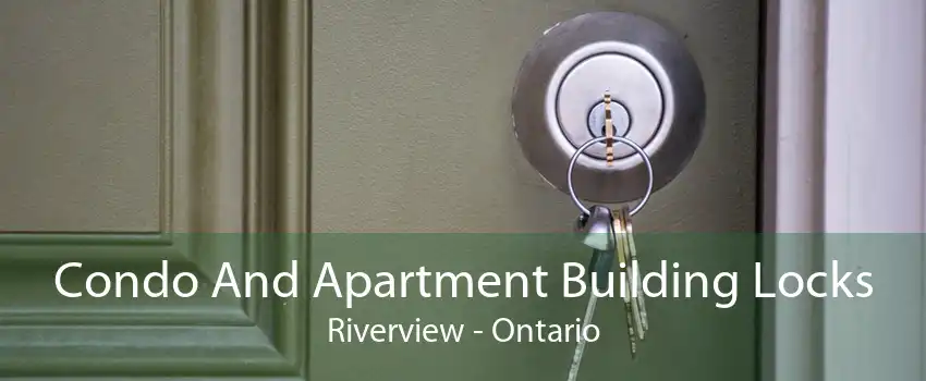 Condo And Apartment Building Locks Riverview - Ontario