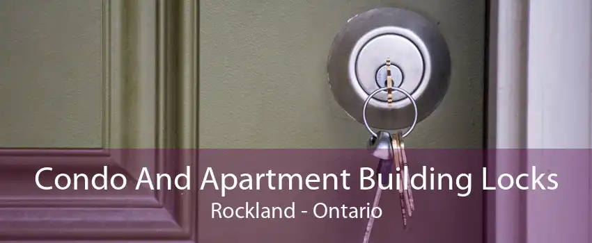Condo And Apartment Building Locks Rockland - Ontario