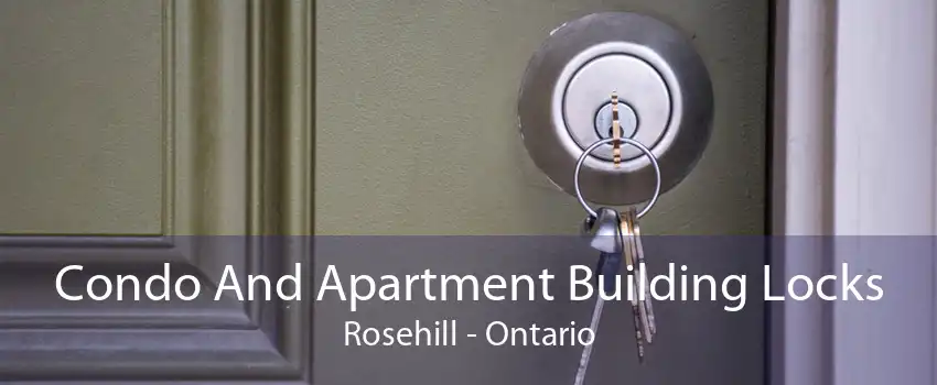 Condo And Apartment Building Locks Rosehill - Ontario