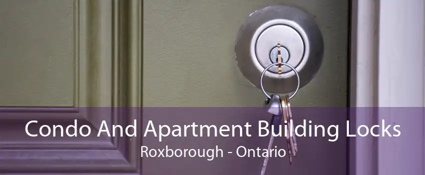 Condo And Apartment Building Locks Roxborough - Ontario
