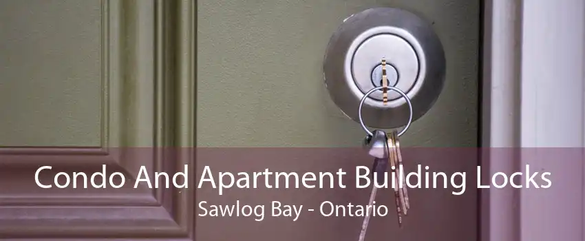 Condo And Apartment Building Locks Sawlog Bay - Ontario