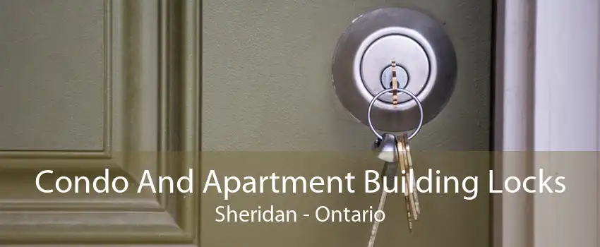 Condo And Apartment Building Locks Sheridan - Ontario