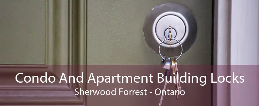 Condo And Apartment Building Locks Sherwood Forrest - Ontario