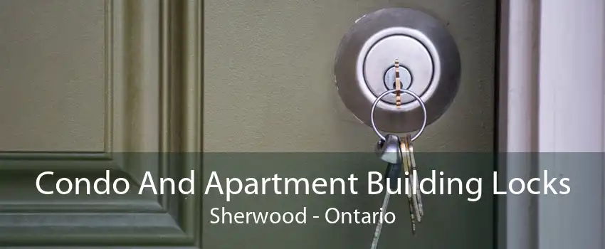 Condo And Apartment Building Locks Sherwood - Ontario