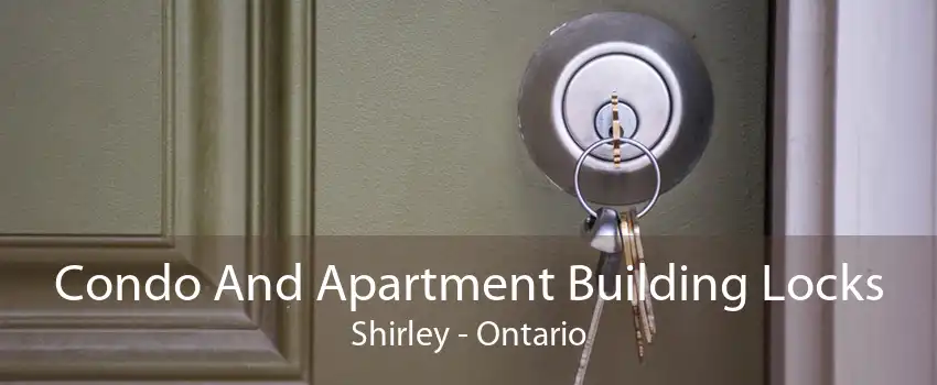 Condo And Apartment Building Locks Shirley - Ontario