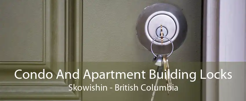Condo And Apartment Building Locks Skowishin - British Columbia