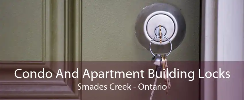 Condo And Apartment Building Locks Smades Creek - Ontario