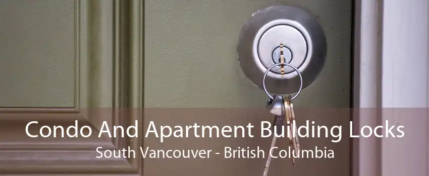 Condo And Apartment Building Locks South Vancouver - British Columbia