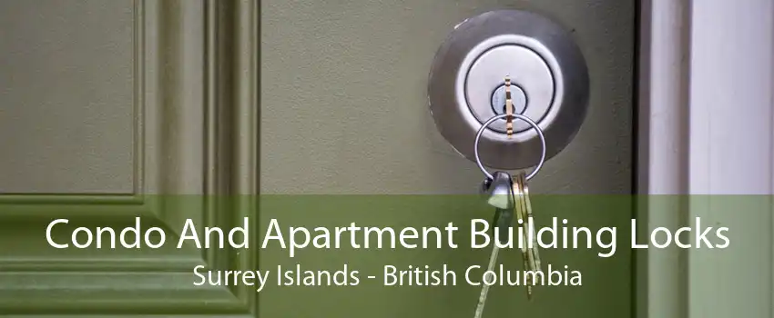 Condo And Apartment Building Locks Surrey Islands - British Columbia