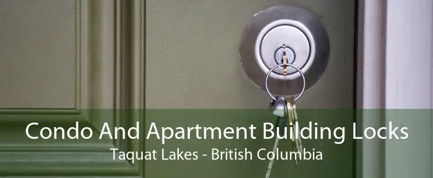 Condo And Apartment Building Locks Taquat Lakes - British Columbia