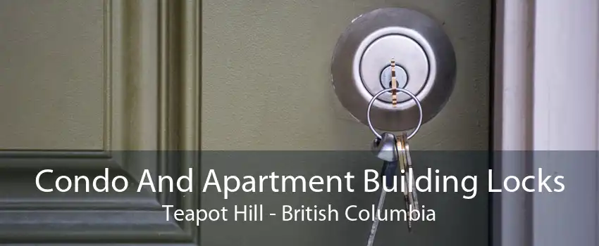 Condo And Apartment Building Locks Teapot Hill - British Columbia