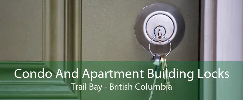 Condo And Apartment Building Locks Trail Bay - British Columbia