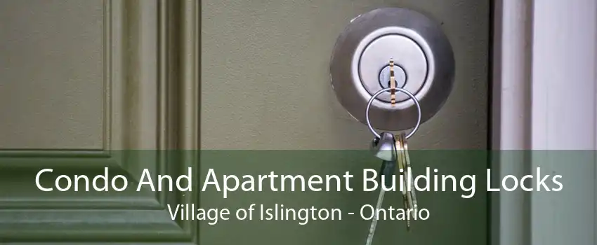 Condo And Apartment Building Locks Village of Islington - Ontario