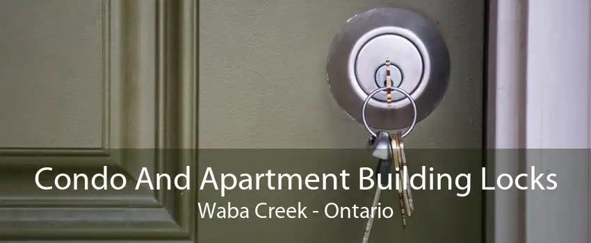 Condo And Apartment Building Locks Waba Creek - Ontario