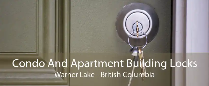 Condo And Apartment Building Locks Warner Lake - British Columbia