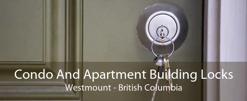 Condo And Apartment Building Locks Westmount - British Columbia