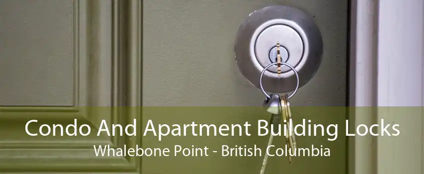 Condo And Apartment Building Locks Whalebone Point - British Columbia
