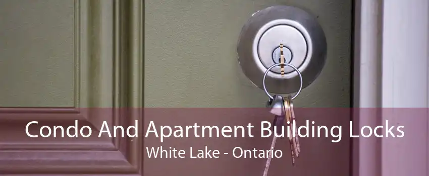 Condo And Apartment Building Locks White Lake - Ontario