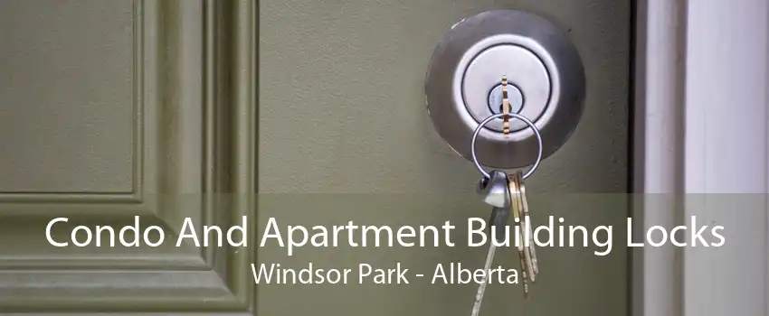 Condo And Apartment Building Locks Windsor Park - Alberta