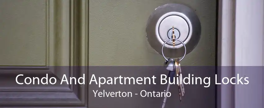 Condo And Apartment Building Locks Yelverton - Ontario
