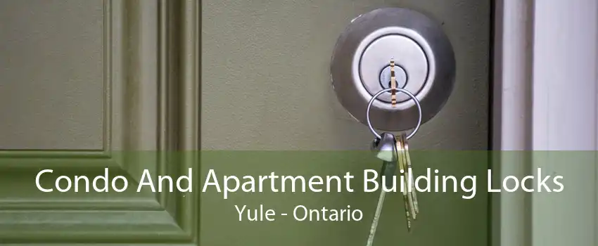 Condo And Apartment Building Locks Yule - Ontario
