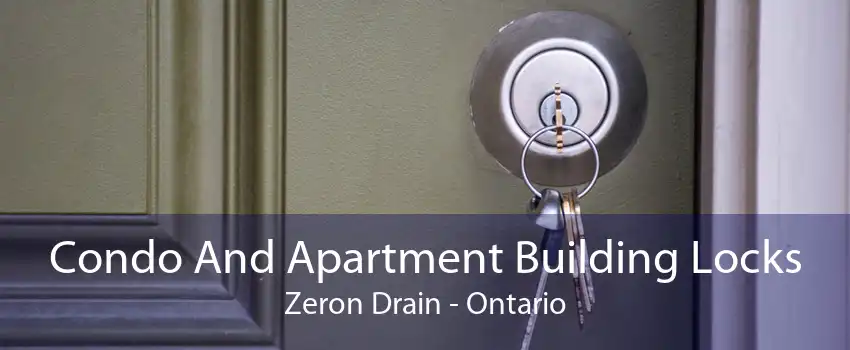 Condo And Apartment Building Locks Zeron Drain - Ontario