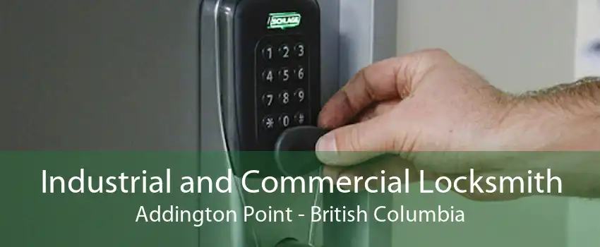 Industrial and Commercial Locksmith Addington Point - British Columbia