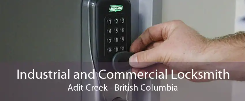 Industrial and Commercial Locksmith Adit Creek - British Columbia