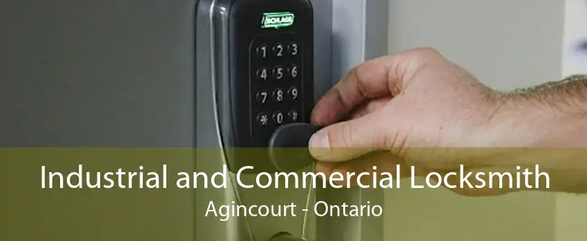 Industrial and Commercial Locksmith Agincourt - Ontario