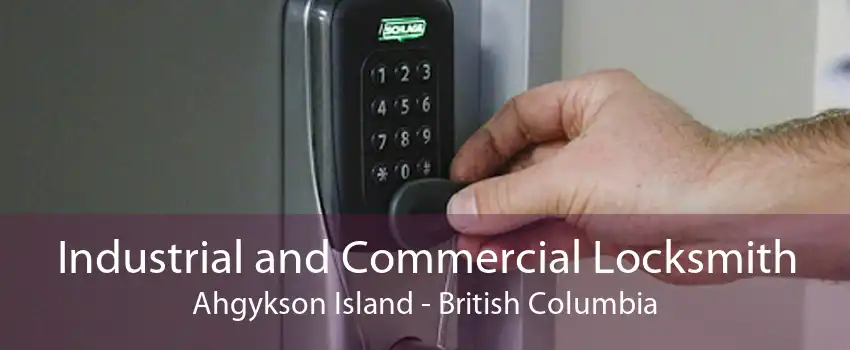 Industrial and Commercial Locksmith Ahgykson Island - British Columbia