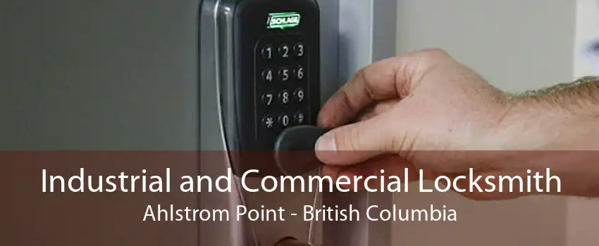 Industrial and Commercial Locksmith Ahlstrom Point - British Columbia