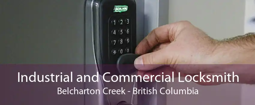 Industrial and Commercial Locksmith Belcharton Creek - British Columbia