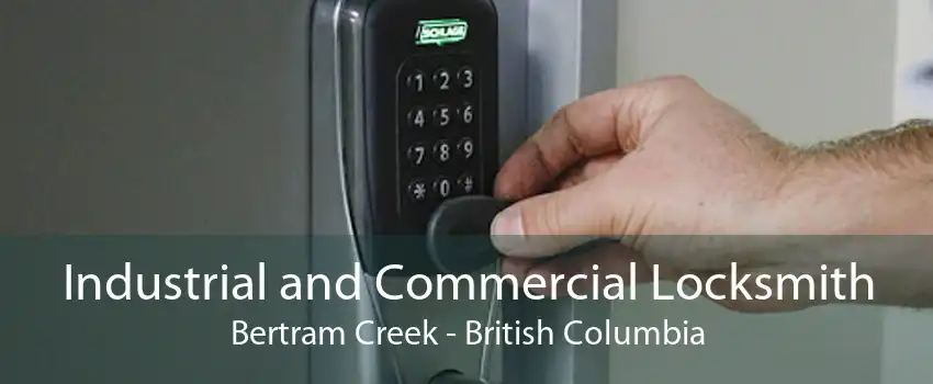 Industrial and Commercial Locksmith Bertram Creek - British Columbia
