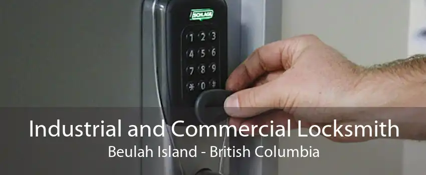 Industrial and Commercial Locksmith Beulah Island - British Columbia