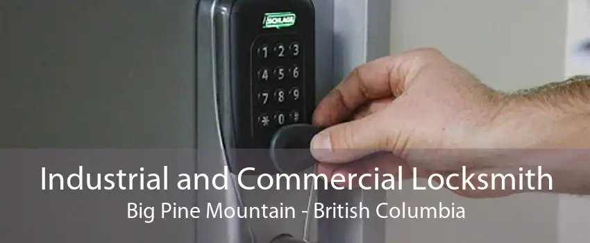 Industrial and Commercial Locksmith Big Pine Mountain - British Columbia