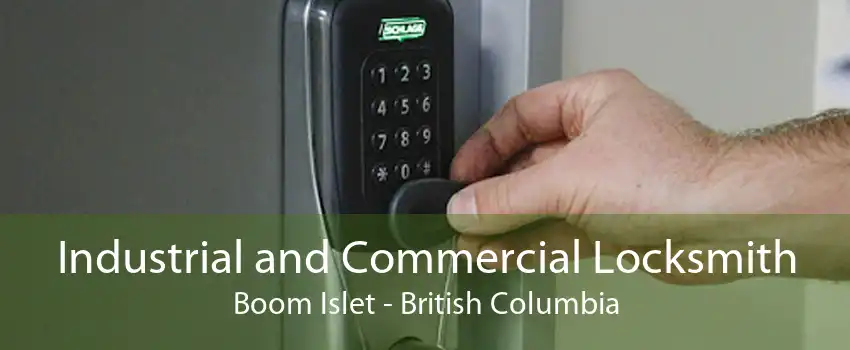 Industrial and Commercial Locksmith Boom Islet - British Columbia