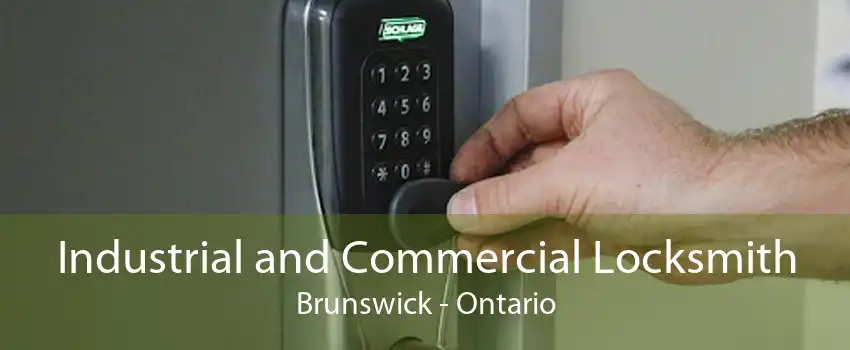 Industrial and Commercial Locksmith Brunswick - Ontario