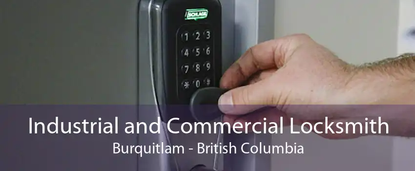 Industrial and Commercial Locksmith Burquitlam - British Columbia