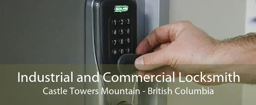 Industrial and Commercial Locksmith Castle Towers Mountain - British Columbia