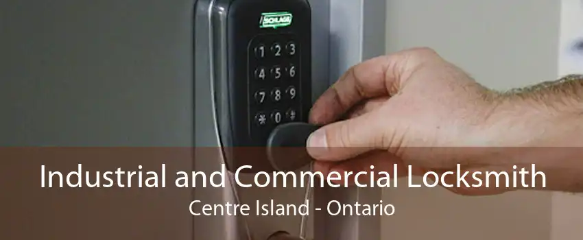 Industrial and Commercial Locksmith Centre Island - Ontario