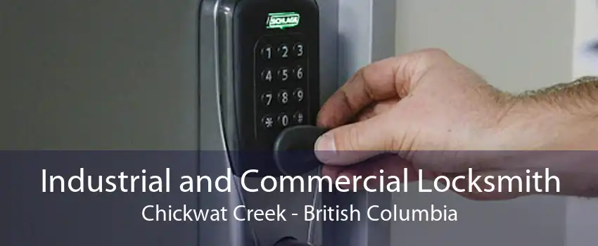 Industrial and Commercial Locksmith Chickwat Creek - British Columbia