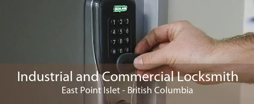 Industrial and Commercial Locksmith East Point Islet - British Columbia