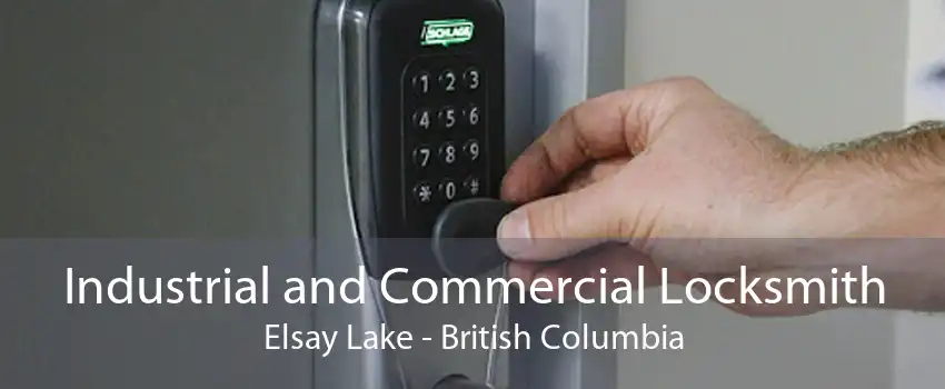 Industrial and Commercial Locksmith Elsay Lake - British Columbia